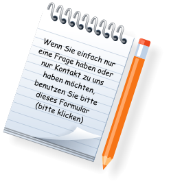 Wenn Sie einfach nur eine Frage haben oder nur Kontakt zu uns haben mchten, benutzen Sie bitte dieses Formular (bitte klicken)